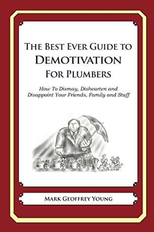 Read Online The Best Ever Guide to Demotivation for Plumbers - Mark Young file in PDF