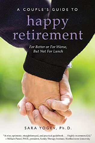 Read A Couple's Guide to Happy Retirement: For Better or for Worse . . . But Not for Lunch - Sara Yogev | ePub