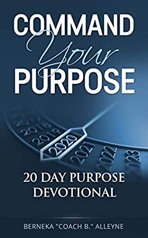 Full Download Command Your Purpose: 20 Day Purpose Devotional - Berneka A. Alleyne file in ePub