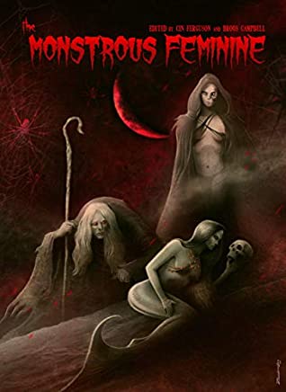 Full Download The Monstrous Feminine: Dark Tales of Dangerous Women - Cin Ferguson file in ePub