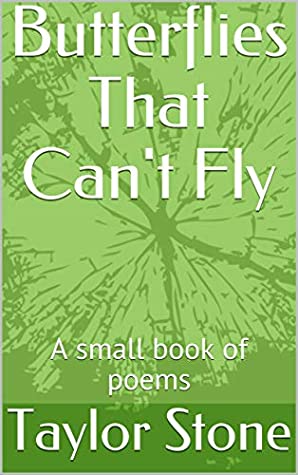 Download Butterflies That Can't Fly: A small book of poems (Poem Books 1) - Taylor Stone | ePub