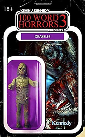 Read 100 Word Horrors Book 3: An Anthology of Horror Drabbles (100 Word Horror Collection) - Kevin J. Kennedy file in PDF