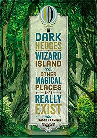 Read Dark Hedges, Wizard Island, and Other Magical Places That Really Exist - L Rader Crandall file in ePub