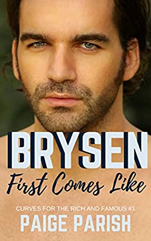 Full Download Brysen First Comes Like: A Curvy Woman Instalove Romance (Curves for the Rich and Famous Book 1) - Paige Parish file in ePub
