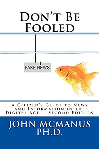 Full Download Don't Be Fooled: A Citizen's Guide to News and Information in the Digital Age - John H. McManus file in PDF