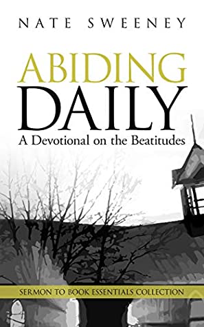 Read Abiding Daily: A Devotional on the Beatitudes - Nate Sweeney | PDF