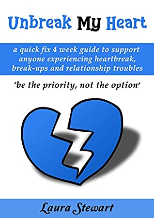 Download Unbreak My Heart : A handy 4 week guide for anyone experiencing heartbreak, relationship or dating issues - Laura Stewart file in ePub