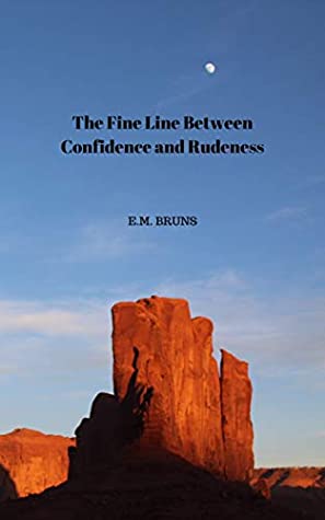 Full Download The Fine Line Between Confidence and Rudeness (Rimside Book 2) - E.M. Bruns file in PDF