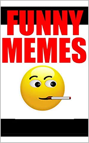 Read Online Memes: Memes Are Here To Stay Epic Funny Ones So Good You Will Not Believe It Dank Funny Memes Books Oh Gosh Yes - Memes | ePub