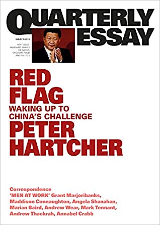 Read Online Quarterly Essay 76 Red Flag: Waking Up to China's Challenge - Peter Hartcher | PDF