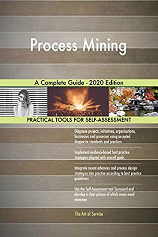 Full Download Process Mining A Complete Guide - 2020 Edition - Gerardus Blokdyk file in PDF