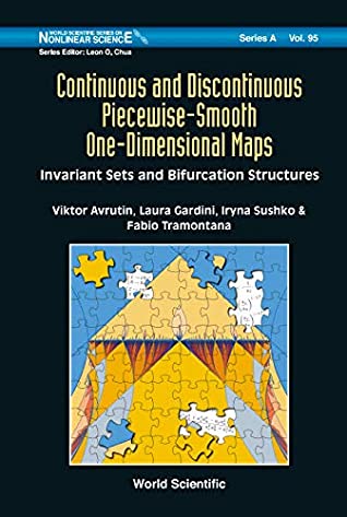 Download Continuous and Discontinuous Piecewise-Smooth One-Dimensional Maps:Invariant Sets and Bifurcation Structures (World Scientific Series on Nonlinear Science Series A Book 95) - Viktor Avrutin | ePub