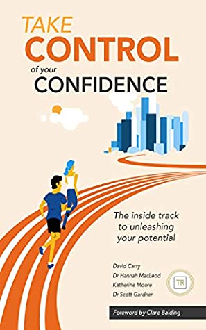 Download Take control of your confidence: The inside track to unleashing your potential - David Carry | ePub