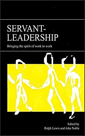 Read Online Servant-Leadership: Bringing the Spirit of Work to Work - Ralph Lewis file in ePub