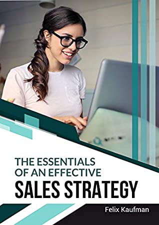 Read The Essentials of An Effective Sales Strategy - Felix Hofman | ePub