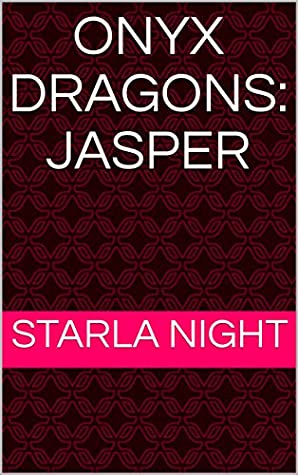 Read Onyx Dragons: Jasper (7 Virgin Brides for 7 Weredragon Billionaires Book 5) - Starla Night | ePub