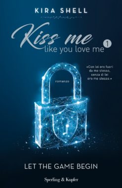 Download Kiss Me Like You Love Me 1: Let the game begin - Kira Shell file in ePub