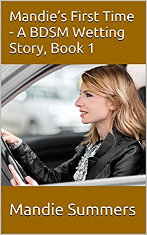 Read Online Mandie’s First Time - A BDSM Wetting Story, Book 1 - Mandie Summers | ePub