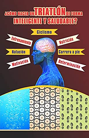 Download ¿CÓMO HACER UN TRIATLÓN DE FORMA INTELIGENTE Y SALUDABLE? - Edwin Acevedo Jimenéz | ePub