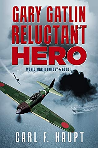 Full Download Gary Gatlin: Reluctant Hero (The Gary Gatlin Series Book 1) - Carl F. Haupt | PDF