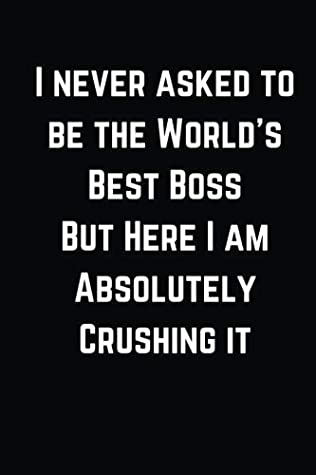 Download I never asked to be the World's Best Boss But Here I am Absolutely Crushing It: Journal Paper Notebook for Friends & Coworkers Funny Note Taking Book - MSquared Designs file in ePub