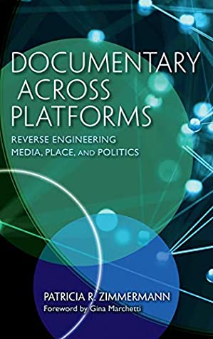 Read Documentary Across Platforms: Reverse Engineering Media, Place, and Politics - Patricia R Zimmermann | ePub