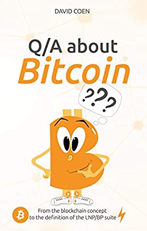 Full Download Q/A about Bitcoin: From the blockchain concept to the definition of the LNP/BP suite - David Coen | ePub