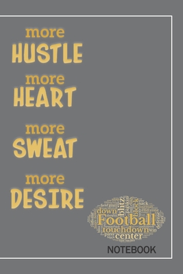 Full Download More Hustle More Heart More Sweat More Desire: Notebook and Journal for Football Lovers - Seawall Books file in ePub