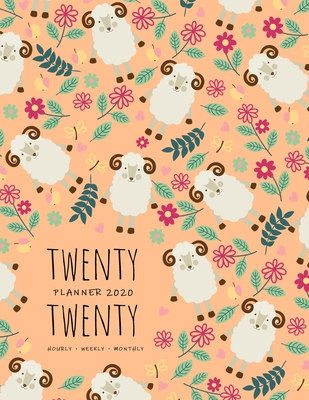 Read Online Twenty Twenty, Planner 2020 Hourly Weekly Monthly: 8.5 x 11 Large Journal Organizer with Hourly Time Slots - Jan to Dec 2020 - Cute Sheep Floral Pattern Design Orange - Emily Grace file in PDF