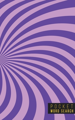 Read Online Pocket Word Search: 99 Pocket Word Search Puzzles Pocket Word Jumble Travel Size Wordsearches Mini Word Puzzle Word Seek Fun Christmas Gift Word Find Trippy Psychedelics - Pocket Puzzles file in PDF