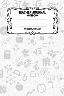 Download Teacher Journal Notebook 55 Sheets/110 Pages: Record And Keep Notes During The School Year Keep Track Of School Activities Perfect Gift For Teachers, Educators, College Professors -  file in ePub