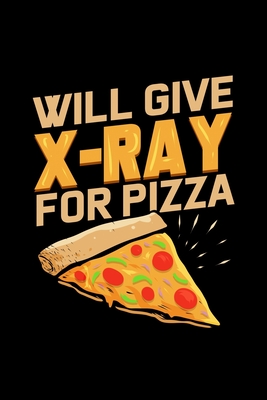 Read Will Give X-Ray For Pizza: Dot Grid Journal 6x9 - Radiology Tech Notebook I X-Ray Radiography Technologist Gift I Radiologist Technician Graphic - Rad Tech Publishing | ePub