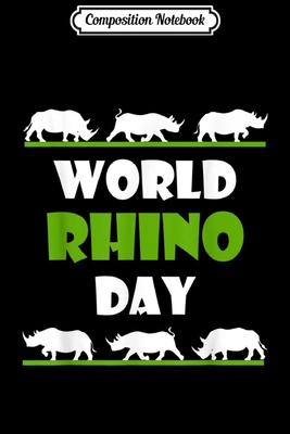 Full Download Composition Notebook: Cool World Rhino Day September 22 For Rhino Lovers Journal/Notebook Blank Lined Ruled 6x9 100 Pages - Erna Schott-Beier file in ePub