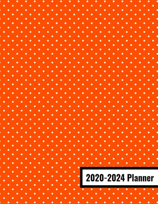 Full Download 2020-2024 Planner: Five Year Monthly Planner - 60 Month Calendar Scheduler Diary for 5 Years With Notes - Orange Dot Pattern (8.5x11) -  file in ePub