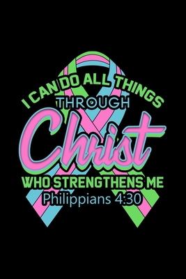 Read Online I Can Do All Things Through Christ Who Strengthens Me Philippians 4: 30: Weekly Planner 2020 6x9 - Metastatic Breast Cancer Awareness Notebook I Bible Verse Jesus God Gift - Happiness Publishing | ePub