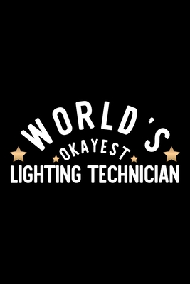Download World's Okayest Lighting Technician: Nice Notebook for Lighting Technician Funny Christmas Gift Idea for Lighting Technician Lighting Technician Journal 100 pages 6x9 inches - Funny Journals For Lighting Technician file in ePub