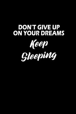 Read Online Don't Give Up On Your Dreams. Keep Sleeping: Hangman Puzzles Mini Game Clever Kids 110 Lined Pages 6 X 9 In 15.24 X 22.86 Cm Single Player Funny Great Gift - Tik Tak Tuk file in ePub