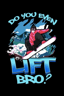 Full Download Do You Even Lift Bro?: Funny Do You Even Lift Bro Ski/Snowboard Ski Lift Pun Blank Composition Notebook for Journaling & Writing (120 Lined Pages, 6 x 9) - The Perfect Presents Skiing Journals | PDF