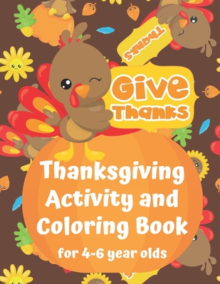 Read Thanksgiving Activity and Coloring Book for 4-6 year olds: Spot the Difference Dot-to-Dot puzzles Drawing activities Paint by Numbers Coloring pages - Seasonal Activity Workbooks file in ePub