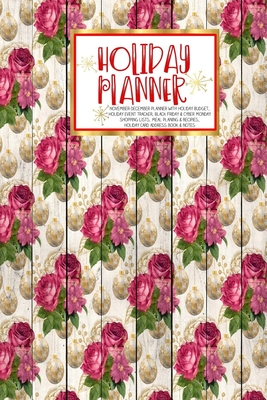 Full Download Holiday Planner: Red Holiday Floral Wood Christmas Thanksgiving Calendar Holiday Guide Budget Black Friday Cyber Monday Receipt Keeper Shopping List Meal Planner Event Tracker Christmas Card Address Gift -  file in ePub