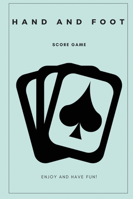 Full Download Hand And Foot Score Game: Keep the history of all the fun with friends and family with this handy little game scores notebook - Pamela Matthew file in ePub