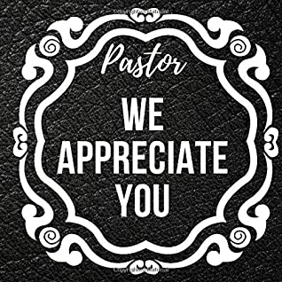 Full Download PASTOR WE APPRECIATE YOU: BLANK LINED GUESTBOOK MESSAGE BOOK FOR PASTOR APPRECIATION BIRTHDAY AND OTHER CELEBRATIONS - Valarie Johnson | ePub