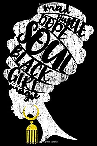 Read Online Mad Hustle Dope Soul Black Girl Magic: 6 x 9 Journal with 125 Pages Perfect for Any Black Girl Diva, Melanin Girl, Black Queen and Proud Black Woman,  Wife and any Woman Strong with Black History -  | ePub