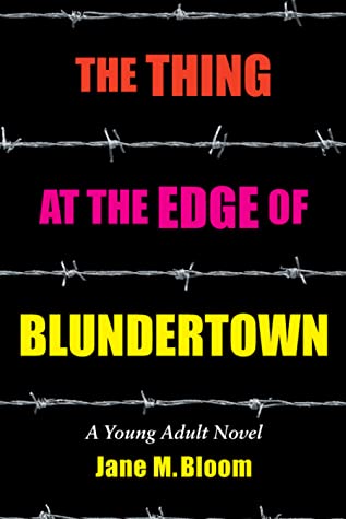 Read Online The Thing at the Edge of Blundertown: A Young Adult Novel - Jane M. Bloom | ePub