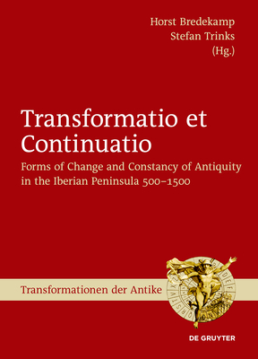 Read online Transformatio Et Continuatio: Forms of Change and Constancy of Antiquity in the Iberian Peninsula 500-1500 - Horst Bredekamp | ePub