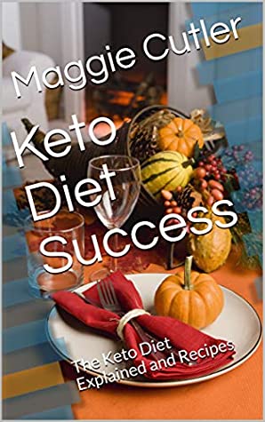Download Keto Diet Success: The Keto Diet Explained and Recipes - Maggie Cutler | ePub