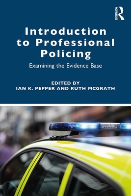 Download Introduction to Professional Policing: Examining the Evidence Base - Ian Pepper | PDF