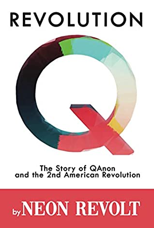 Read Online Revolution Q: The Story of QAnon and the 2nd American Revolution - Neon Revolt | ePub