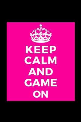 Full Download Keep Calm and Game On: Gamer Player - Funny Lined Journal Notebook for Her Him Bestie Friend Partner, Office Colleague Coworker Boss - Unique Birthday Present, Christmas Xmas Gift Occasion Idea Blank Note Book Stocking Stuffer (card alternative) -  | ePub