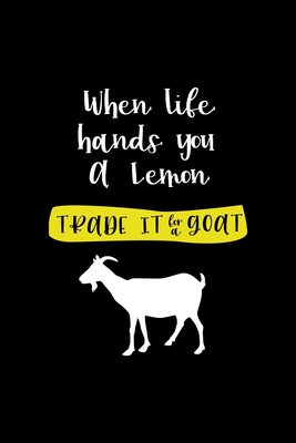 Read When Life Hands You A Lemon Trade It For A Goat: All Purpose 6x9 Blank Lined Notebook Journal Way Better Than A Card Trendy Unique Gift Solid Black Goat - Michael Roth Gp file in PDF